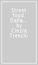 Street food. Dalla strada alla tua cucina