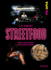 Streetfood. Dalle strade d Asia alla cucina di casa!