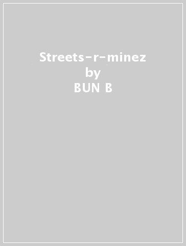 Streets-r-minez - BUN B