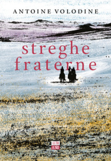 Streghe fraterne - Antoine Volodine