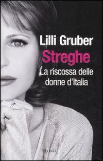 Streghe. La riscossa delle donne d'Italia - Lilli Gruber