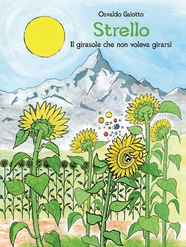 Strello. Il girasole che non voleva girarsi - Osvaldo Gaiotto