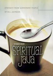 Strength From Covenant People: Stories from Spiritual Java