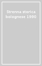 Strenna storica bolognese 1990
