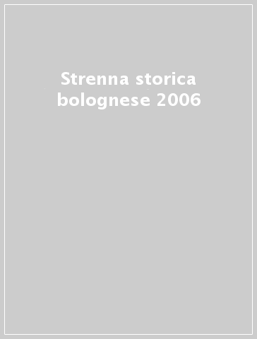 Strenna storica bolognese 2006