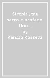 Strepiti, tra sacro e profano. Uno studio etno-musicologico