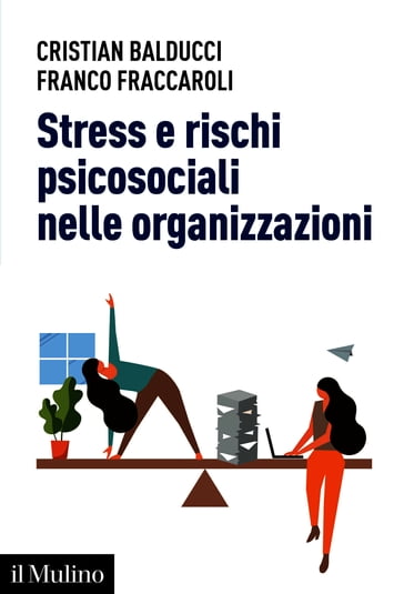 Stress e rischi psicosociali nelle organizzazioni - Balducci Cristian - Franco Fraccaroli