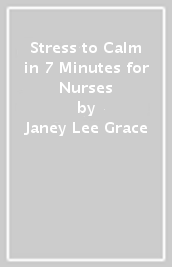 Stress to Calm in 7 Minutes for Nurses