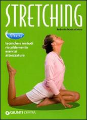 Stretching. Tecniche e metodi, riscaldamento, esercizi, attrezzature