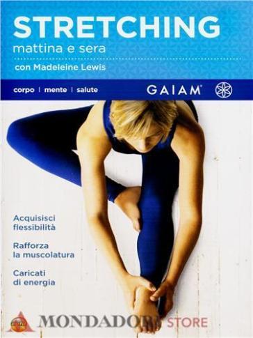 Stretching mattina e sera - Con Madeleine Lewis (DVD) - Ted Landon