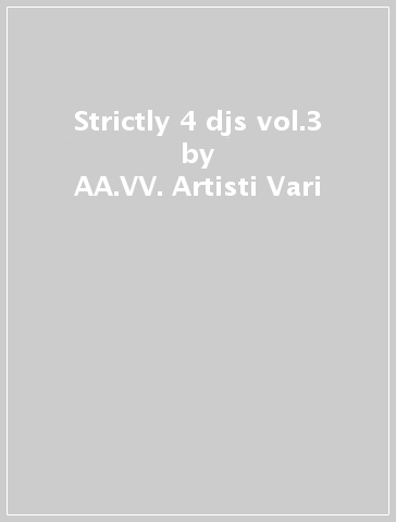 Strictly 4 djs vol.3 - AA.VV. Artisti Vari