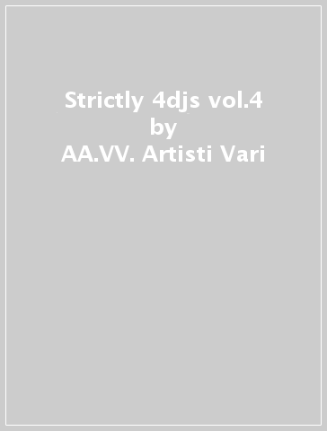 Strictly 4djs vol.4 - AA.VV. Artisti Vari