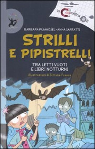 Strilli e pipistelli. Tra letti vuoti e libri notturni. Ediz. illustrata - Barbara Pumhosel - Anna Sarfatti - Simone Frasca