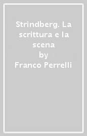 Strindberg. La scrittura e la scena