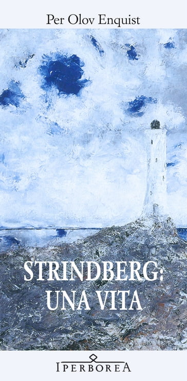 Strindberg: una vita - Per Olov Enquist