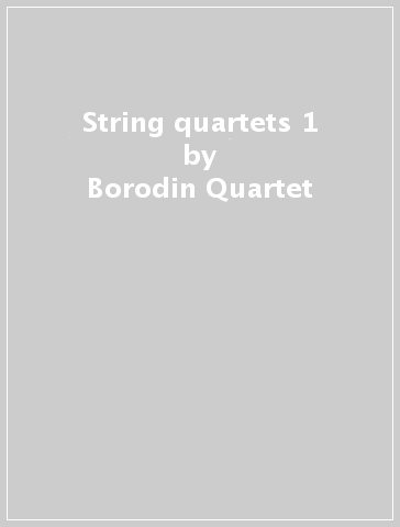 String quartets 1 - Borodin Quartet