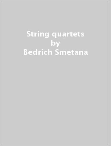 String quartets - Bedrich Smetana