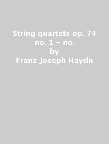 String quartets op. 74 no. 1 - no. - Franz Joseph Haydn