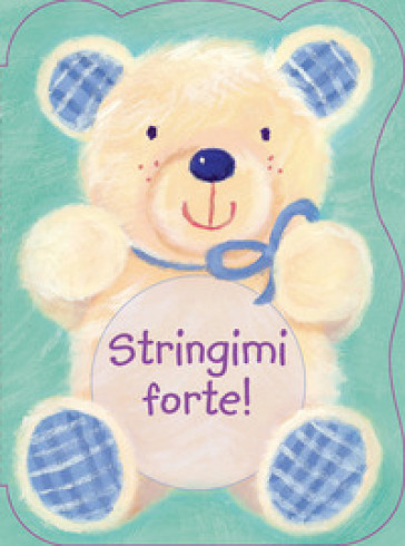 Stringimi forte! Ediz. illustrata - Suzy Senior