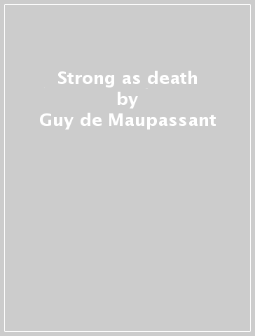 Strong as death - Guy de Maupassant