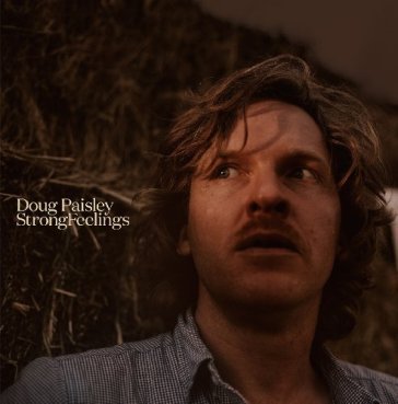 Strong feelings - Doug Paisley