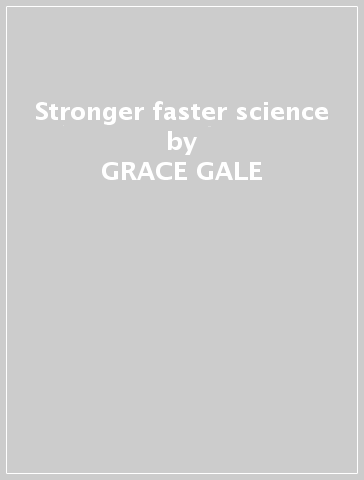 Stronger faster science - GRACE GALE