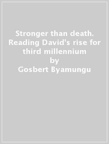 Stronger than death. Reading David's rise for third millennium - Gosbert Byamungu
