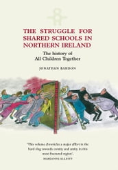 Struggle for Shared Schools in Northern Ireland: The History of All Children Together