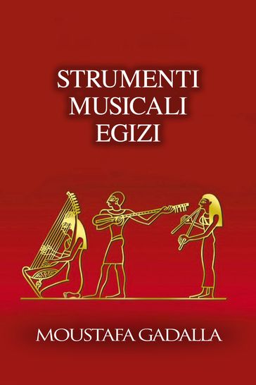 Strumenti Musicali Egizi - Moustafa Gadalla