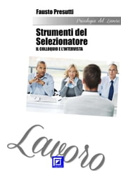 Gli Strumenti del Selezionatore: il Colloquio e l Intervista