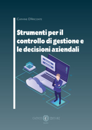 Strumenti per il controllo di gestione e le decisioni aziendali - Carmine D