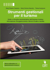 Strumenti gestionali per il turismo. Diritto e tecniche amministrative dell impresa ricettiva. Articolazione: Enogastronomia e Servizi di sala e vendita. Per le Scuole superiori. Con Contenuto digitale (fornito elettronicamente)