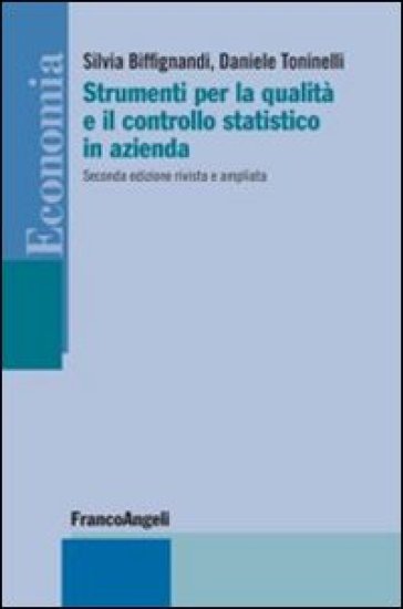 Strumenti per la qualità e il controllo statistico in azienda - Silvia Biffignandi - Daniele Toninelli