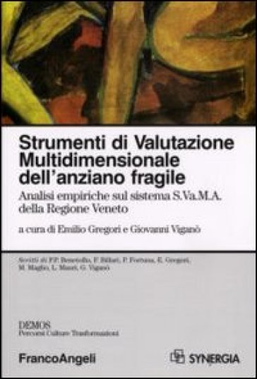 Strumenti di valutazione multidimensionale dell'anziano fragile. Analisi empiriche sul sistema S.Va.M.A. della regione Veneto