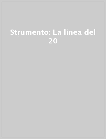 Strumento: La linea del 20