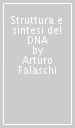 Struttura e sintesi del DNA