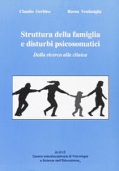 Struttura della famiglia e disturbi psicosomatici. Dalla ricerca alla clinica