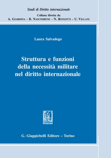 Struttura e funzioni della necessità militare nel diritto internazionale - Laura Salvadego