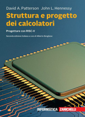 Struttura e progetto dei calcolatori. Progettare con RISC-V. Con e-book - David A. Patterson - John L. Hennessy