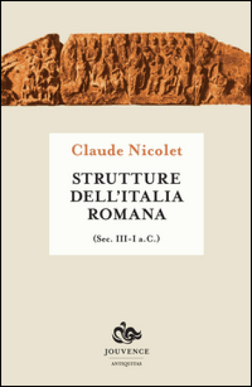 Strutture dell'Italia romana (secoli III-I a.C.) - Claude Nicolet