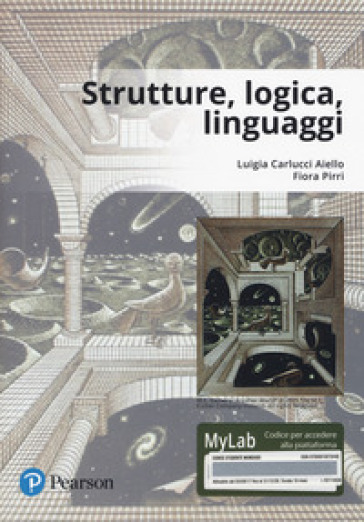 Strutture, logica, linguaggi. Ediz. Mylab. Con Contenuto digitale per download e accesso on line - Luigia Carlucci Aiello - Fiora Pirri