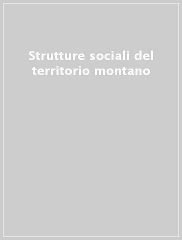 Strutture sociali del territorio montano