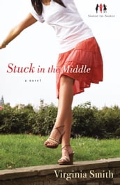 Stuck in the Middle (Sister-to-Sister Book #1)