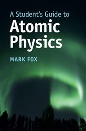 A Student s Guide to Atomic Physics