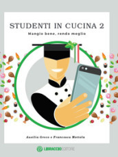 Studenti in cucina. Mangio bene, rendo meglio. 2.