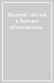 Studenti istriani e fiumani all Università di Padova dal 1601 al 1974
