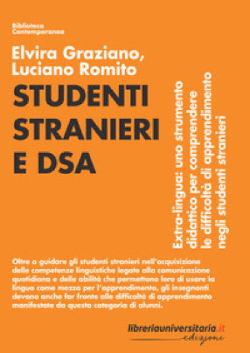 Studenti stranieri e DSA. Extra-lingua: uno strumento didattico per comprendere le difficoltà di apprendimento negli studenti stranieri - Elvira Graziano - Luciano Romito