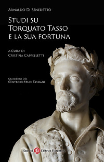 Studi su Torquato Tasso e la sua fortuna - Arnaldo Di Benedetto