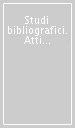 Studi bibliografici. Atti del Convegno dedicato alla storia del libro italiano nel 5° centenario dell introduzione dell arte tipografica in Italia (1965)