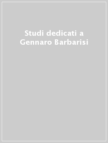 Studi dedicati a Gennaro Barbarisi